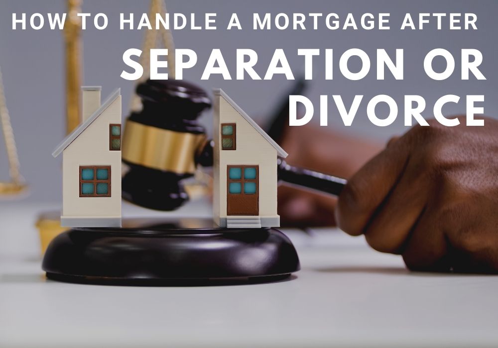 How to Handle a Mortgage After a Separation or Divorce in GTA, ON