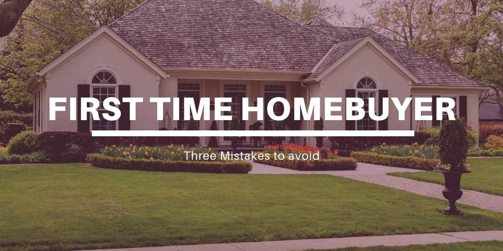 Three Mistakes to Avoid as a First Time Homebuyer in GTA, ON