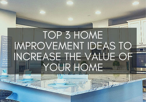 Top 3 Home Improvement Ideas to Increase the Value of Your Home in GTA, Ontario
